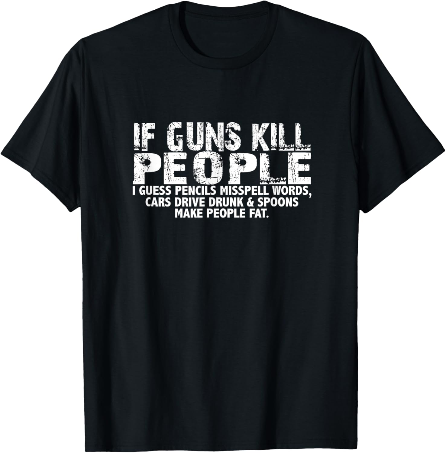 If Guns Kill People Pencils Misspell Cars Drive Drunk