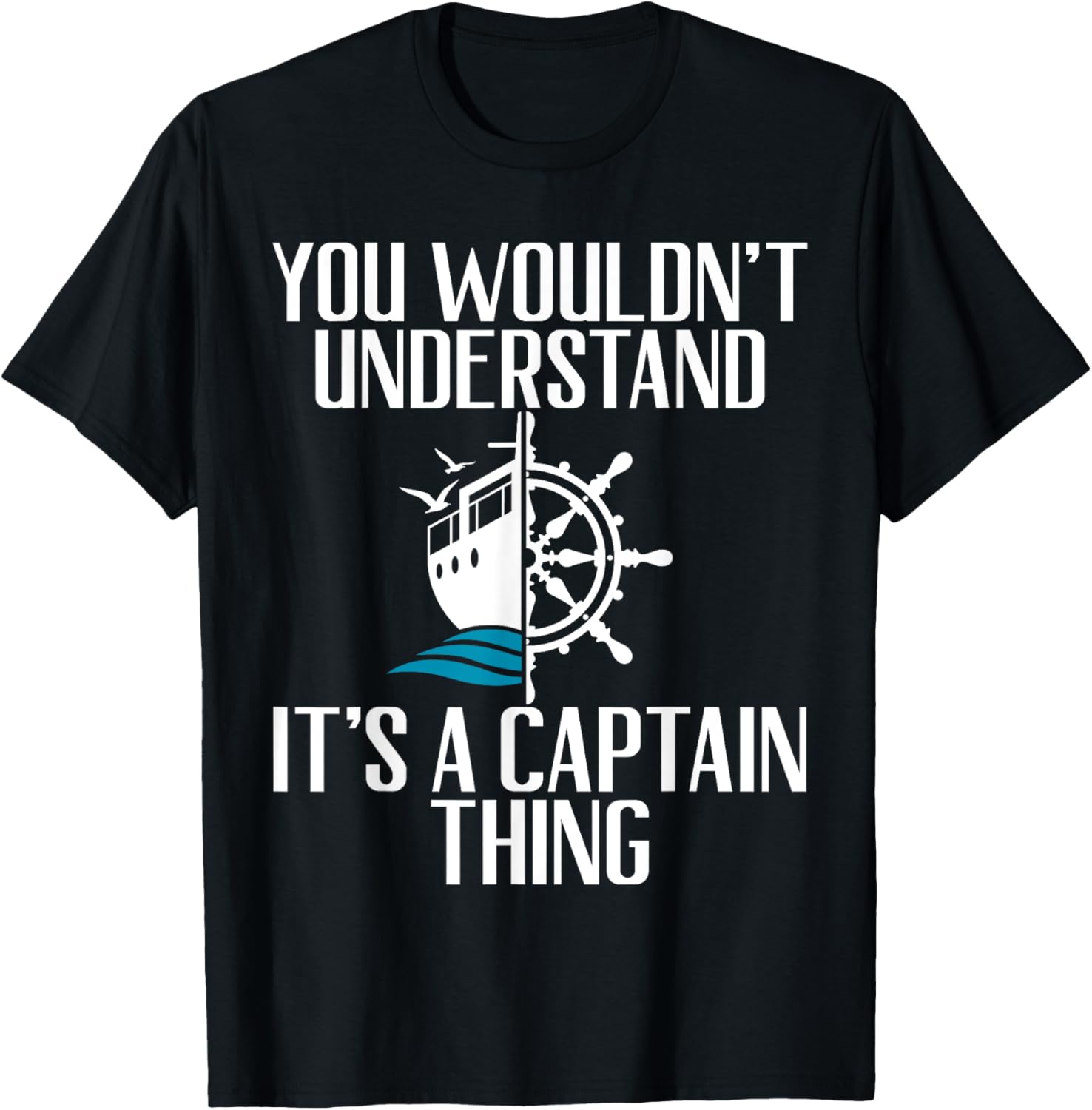 Wouldnt Understand Its A Captain Thing Captain