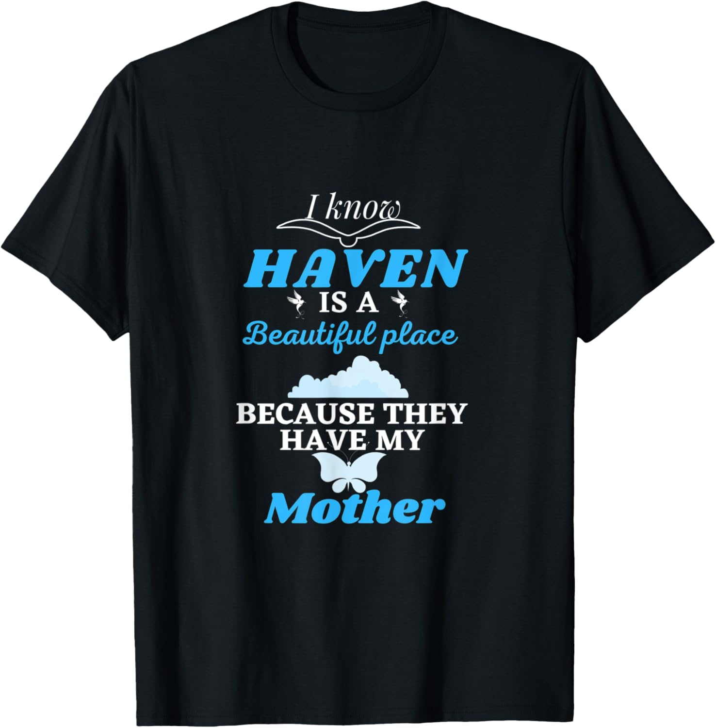 I know Haven is a beautiful place because i have m'y mother