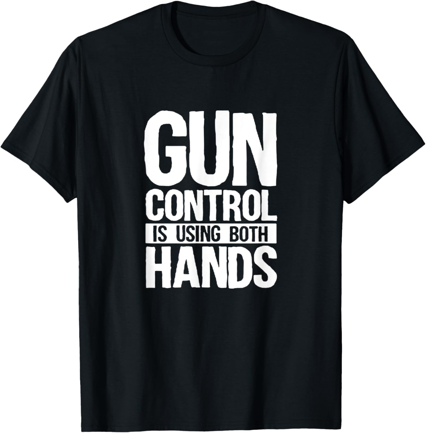 Gun Control Is Using Both Hands T Shirt