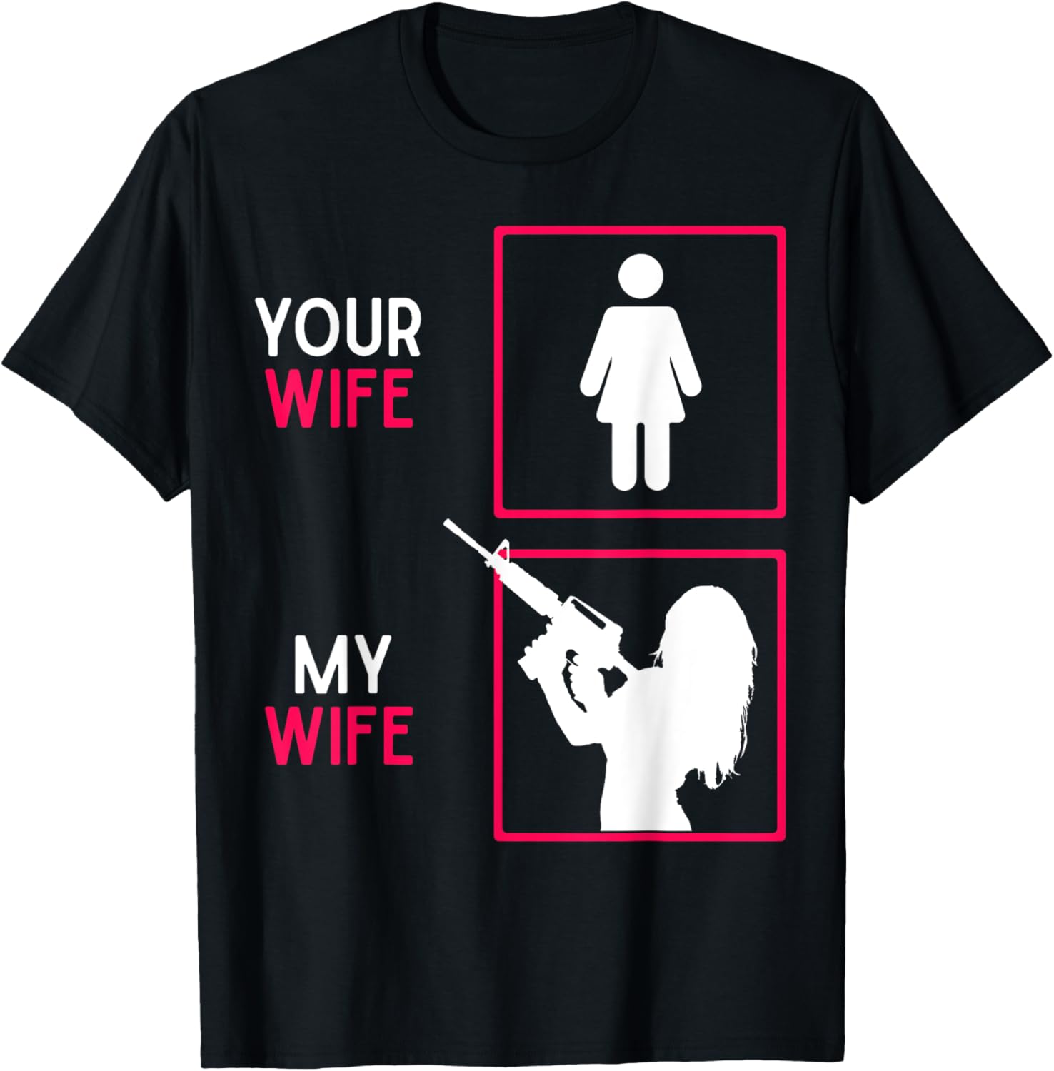 Your Wife My Wife With Riffle Weapon Ammo Gun Owner