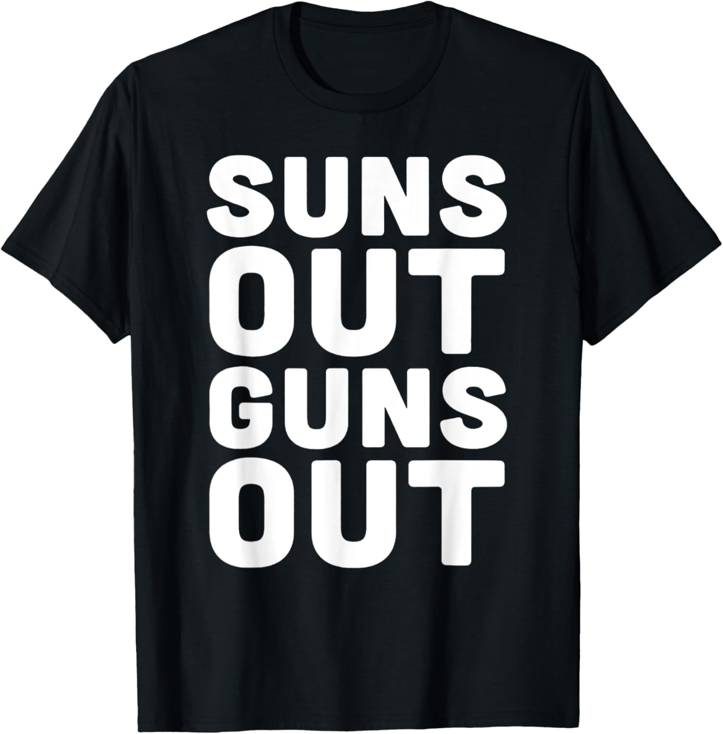 Suns Out Guns Out Outdoors