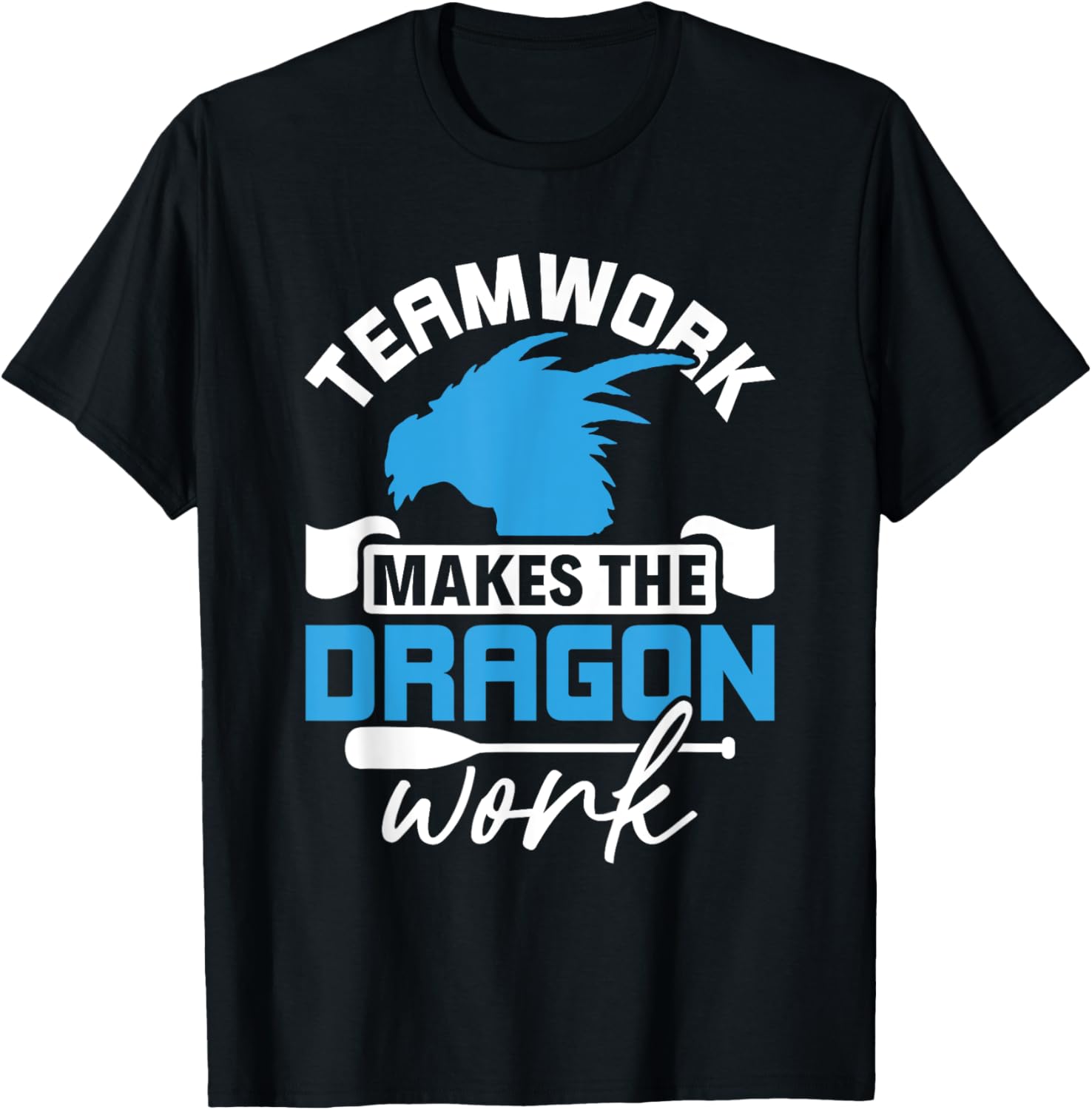 Teamwork Makes Dragon Work Dragon Boating Racing