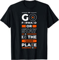 Go Forward Or Stay In The Same Place - Inspirational Quote
