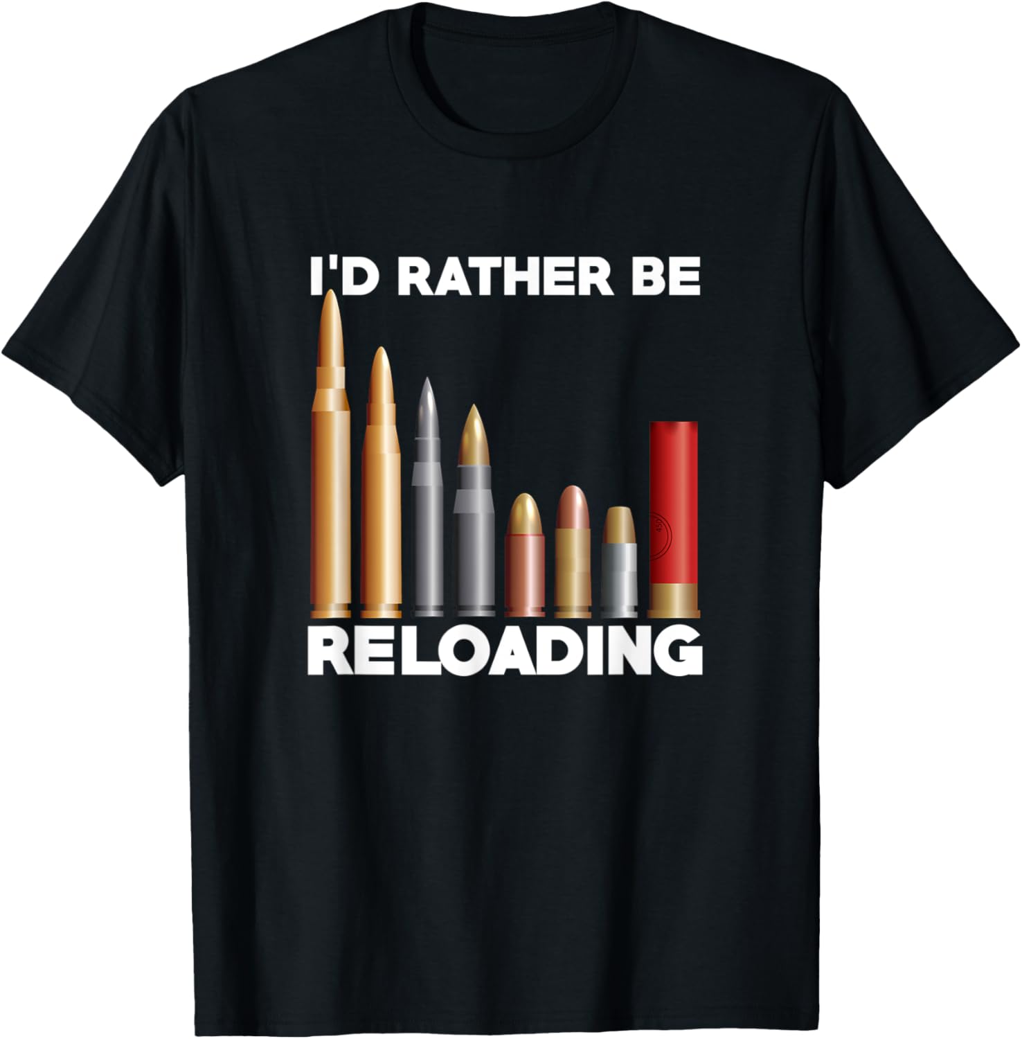 Id Rather Be Reloading Hunter Shooter Guns Ammo