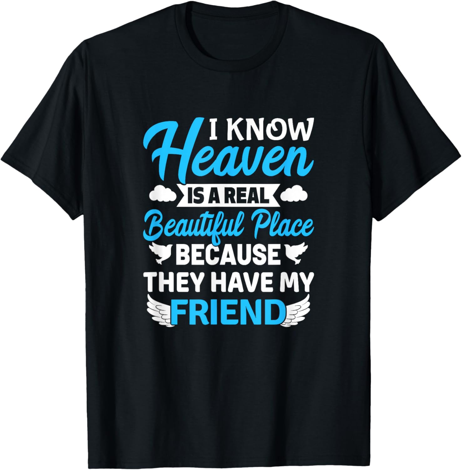 Heaven Is A Beautiful Place Because They Have My Friend