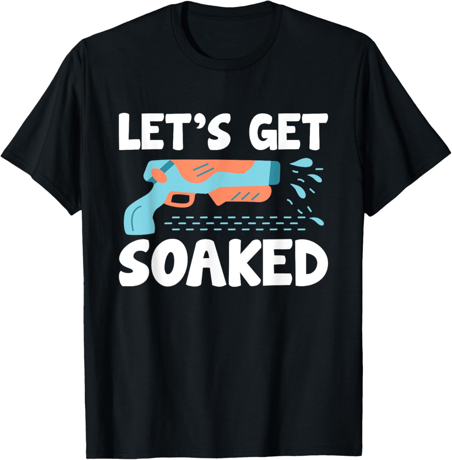 Lets Get Soaked Water Gun Battle Water Gun Lover Soaker