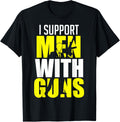Gun Owner Shirt I Support Men With Guns