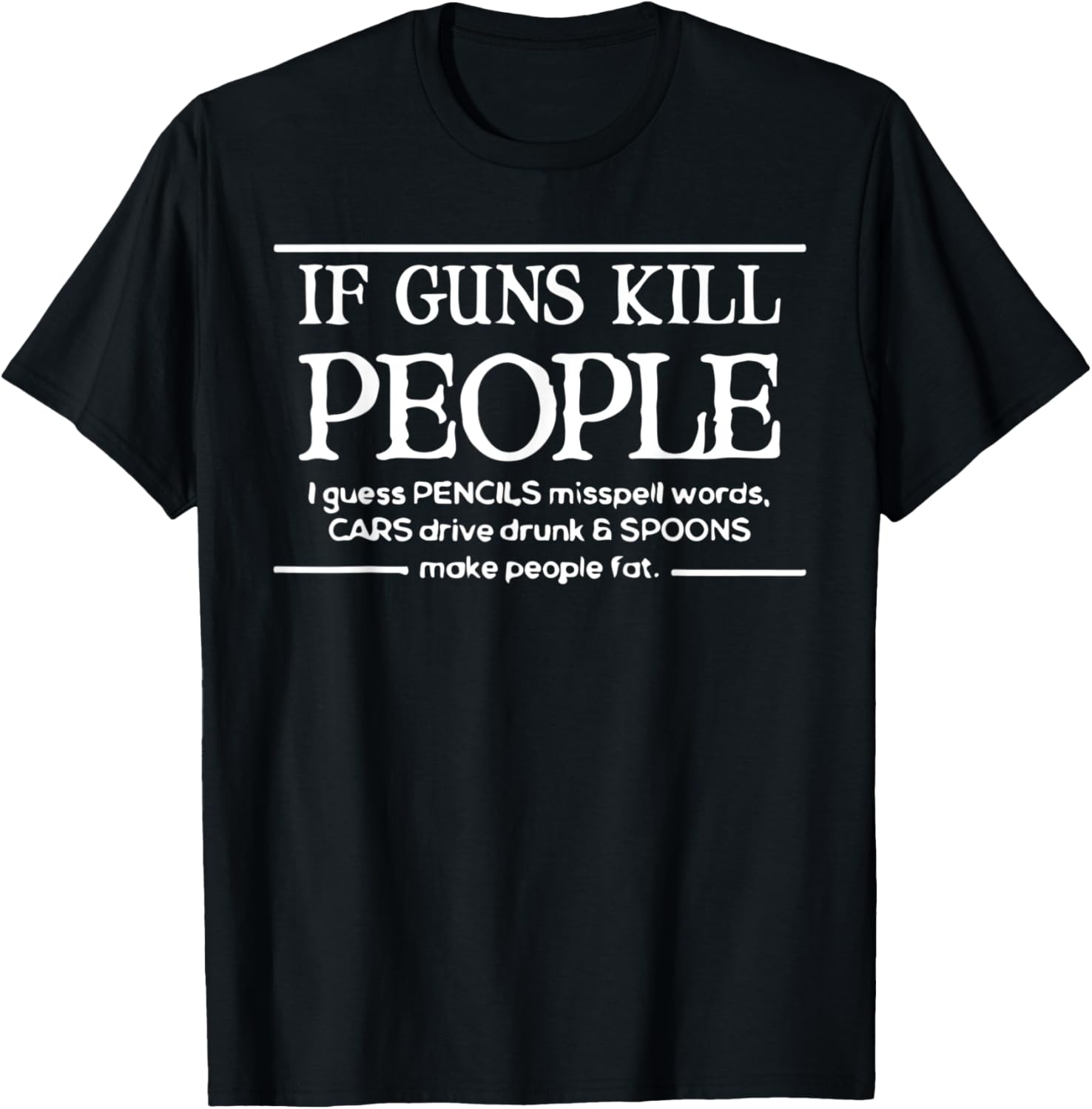 If Guns Kill People I Guess Pencils Miss Spell Words Gun