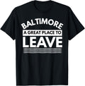 Funny Baltimore A Great Place To Leave, Baltimore Sarcasm MD