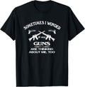 Sometimes I Wonder If My Guns Think Of Me Funny Gun Owners