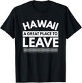 Funny Hawaii A Great Place To Leave, Hawaiian Sarcasm Gift
