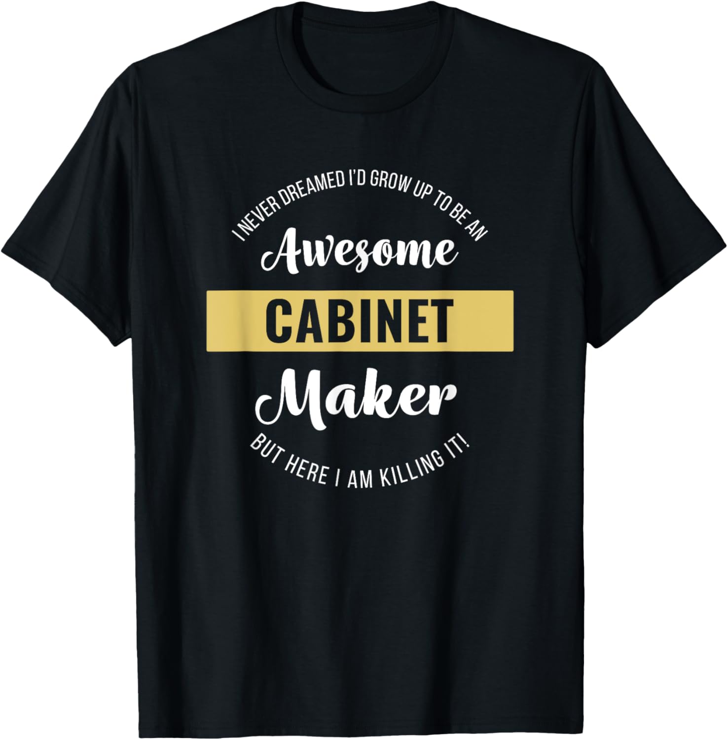 Cabinet Maker Shirt Funny