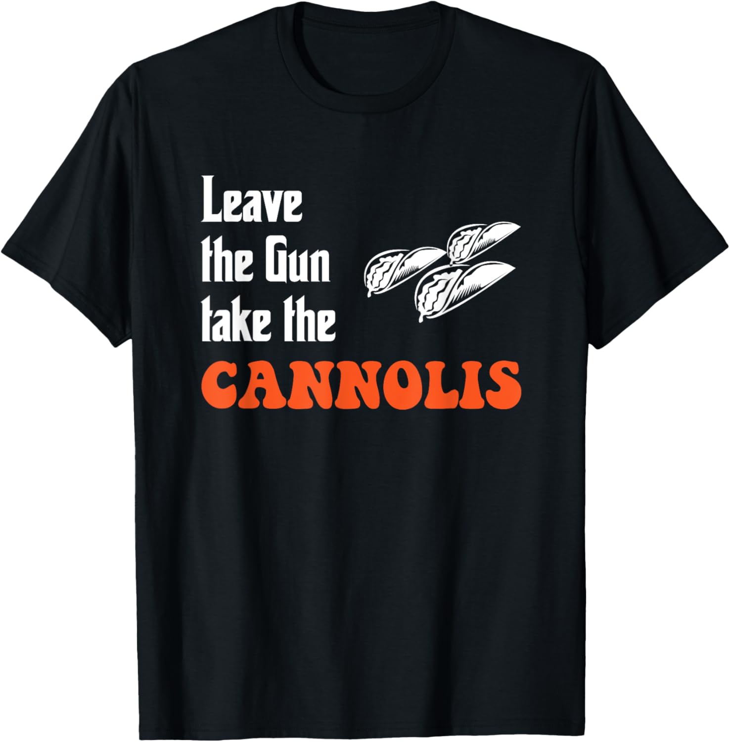 Leave Gun Take Cannoli Shirt I Anti Gun T Shirt