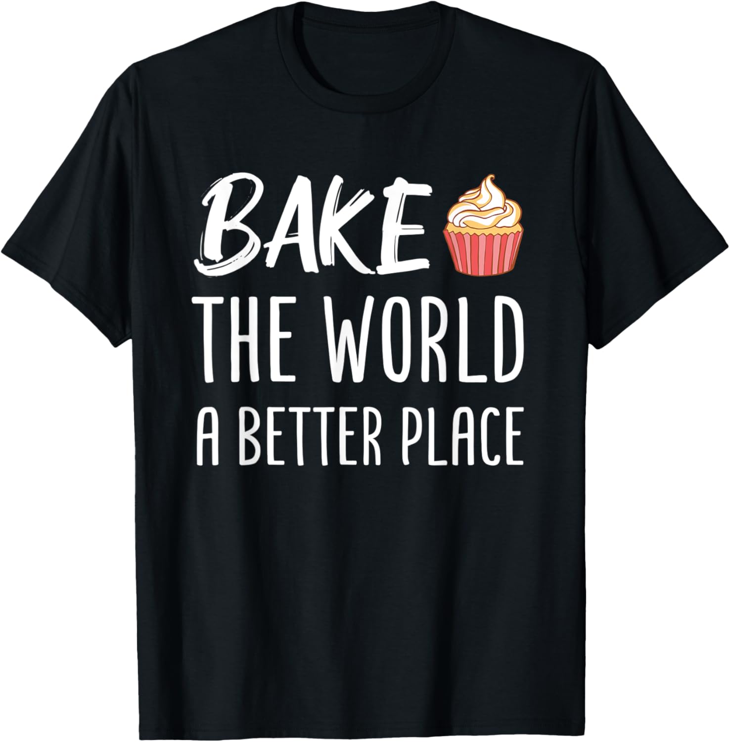 Bake The World A Better Place Pastry Baker Baking