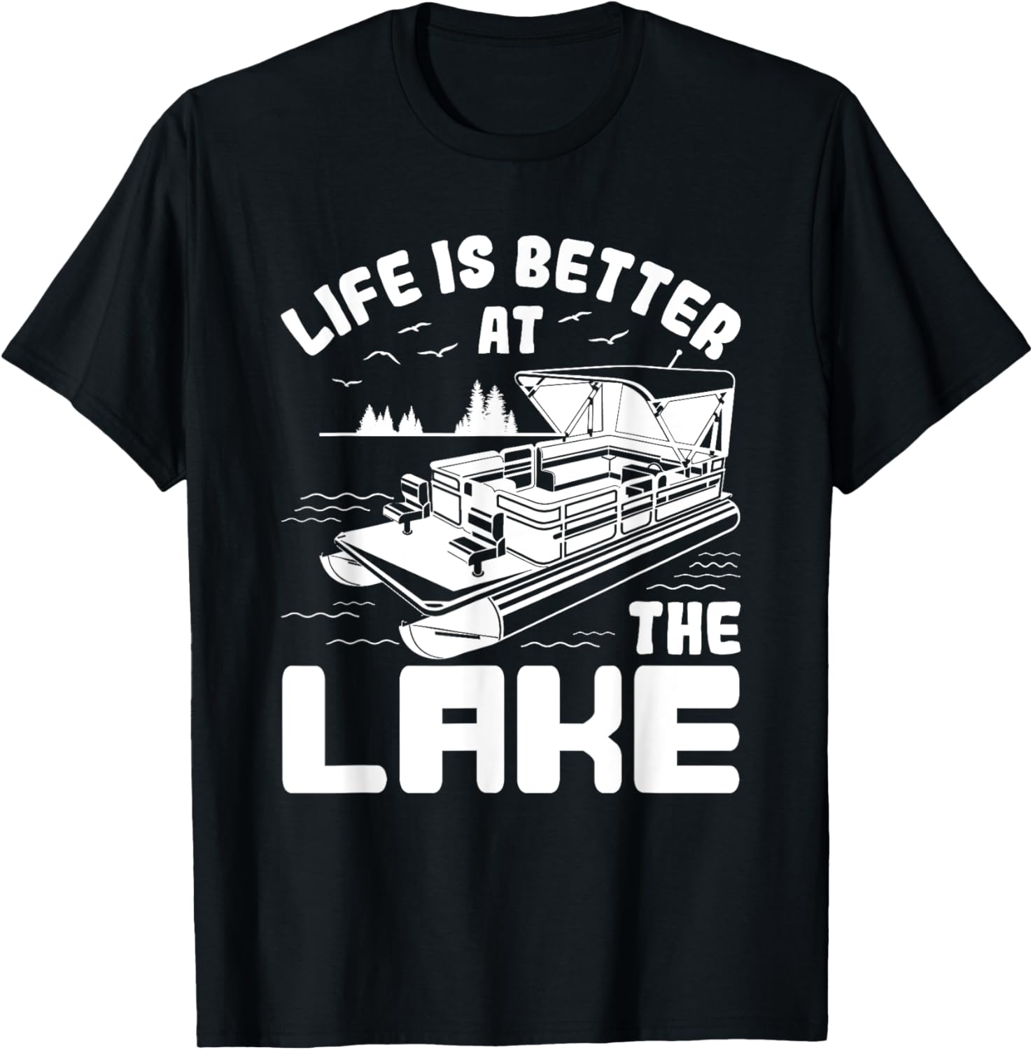 Life Is Better At Lake Funny Pontoon Boat