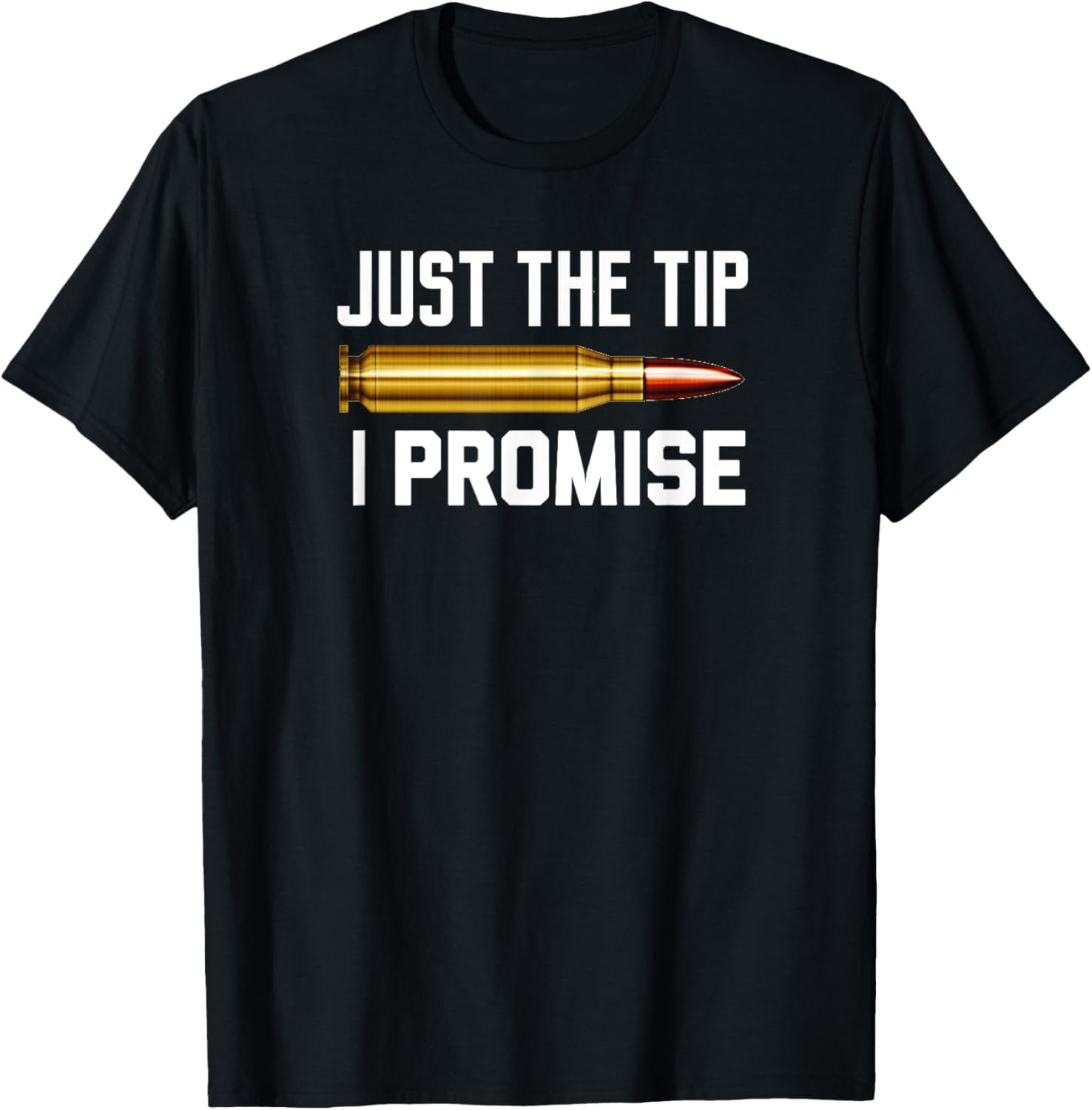 Just Tip I Promise Funny Rifle Bullet Shooting Gun Lover