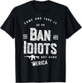 Ban Idiots Not Guns