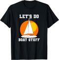 Let S Do Boat Stuff Boat Captain