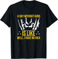 Gun Owner Shirt Gun Shirts Day Without Guns