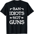 Funny 2Nd Amendment Humor Ban Idiots Not Guns Gag