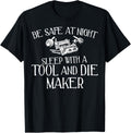 Funny Tool and Die Maker T-Shirt - Be Safe at Night!