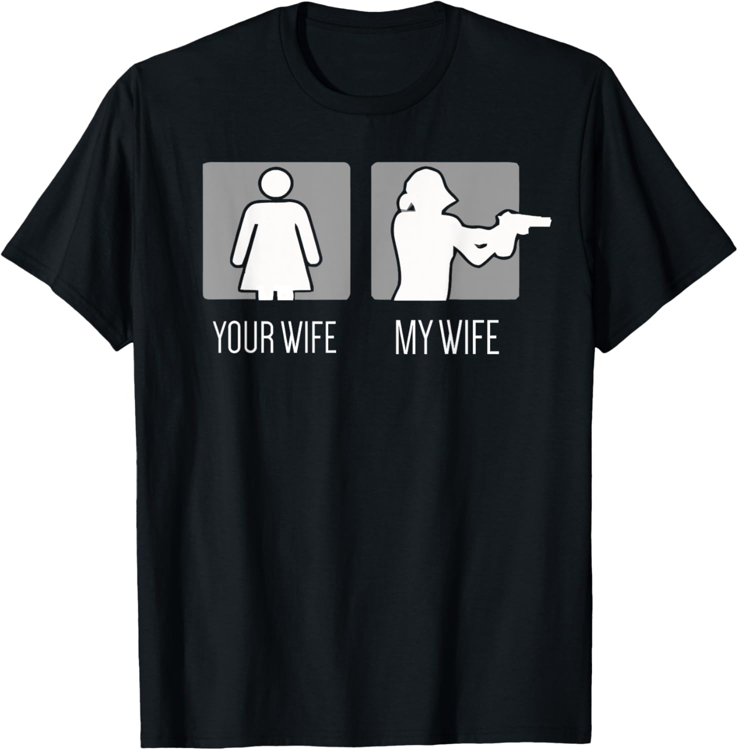 Gun T Shirt Your Wife My Wife