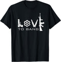 Love To Bang Funny Gun Owner 2Nd Amendment Pro Guns