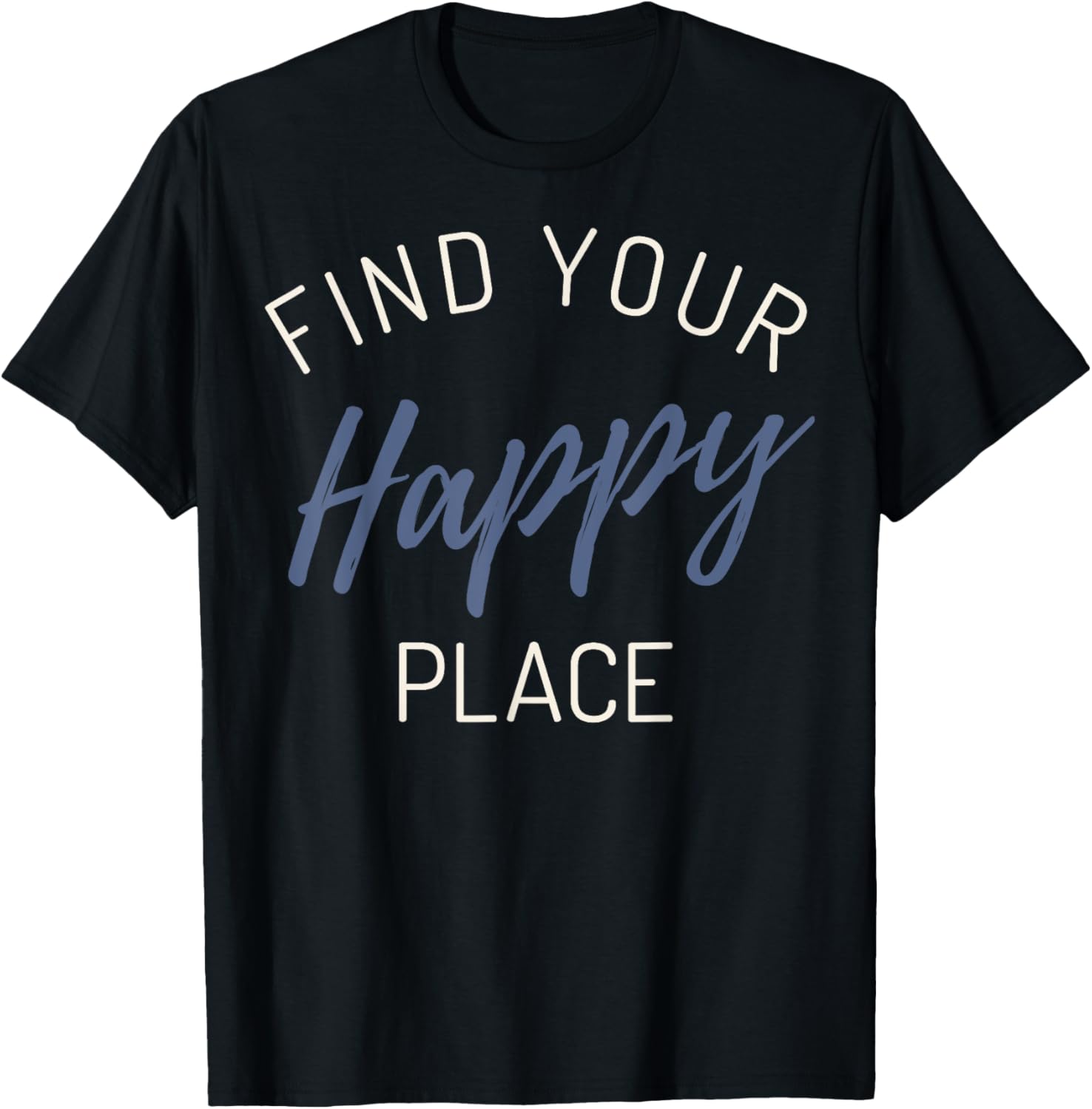 Trendy Find Your Happy Place