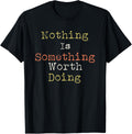 Catchy Cool Nothing is Something Worth Doing Design
