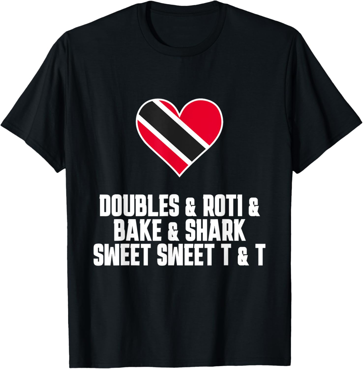 Doubles, Roti - Sweet Trinidad & Tobago Trini Patriotic Tee T-Shirt for Women Kids Men