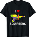 I Love Squirters Nsfw Funny Adult Humor Water Gun Squirt Gun