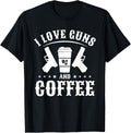 I Love Guns And Coffee Guns
