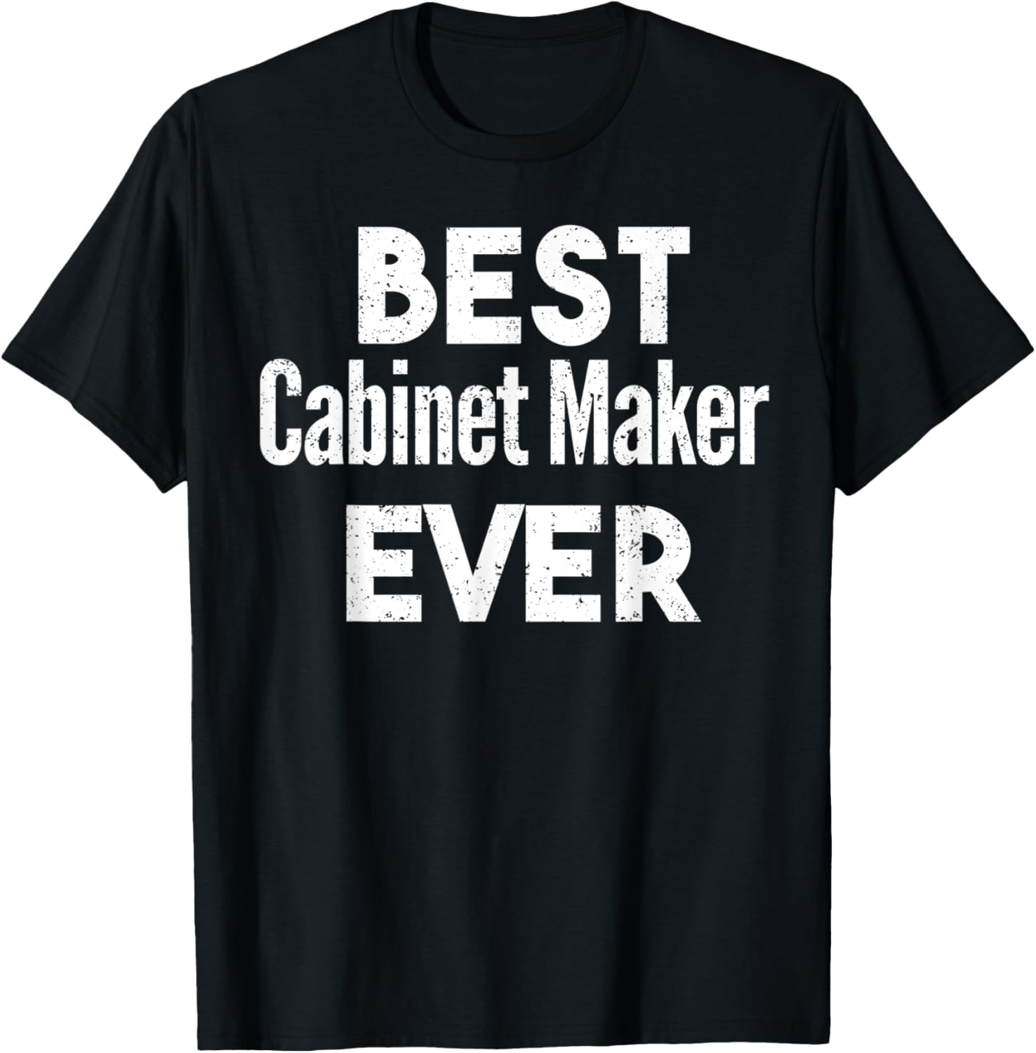 Distressed Best cabinet-maker Ever