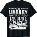 The Library Is My Favorite Place Librarian Book Bookworm