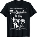 The Garden Is My Happy Place T-Shirt Gift for Gardener