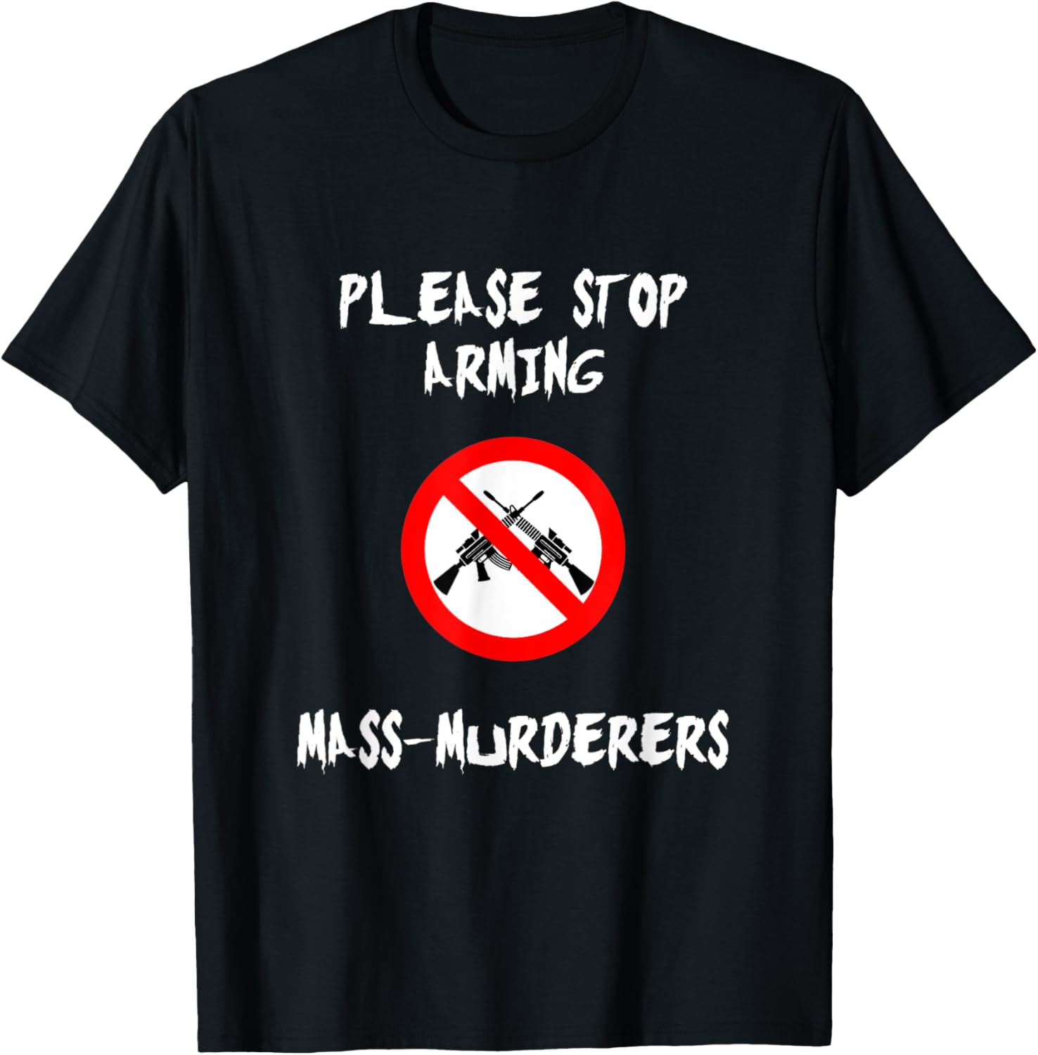 Please Stop Arming Mass Murderers Anti Gun Control