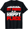Piano Teacher Pianist Keyboard My Piano Is My Happy Place