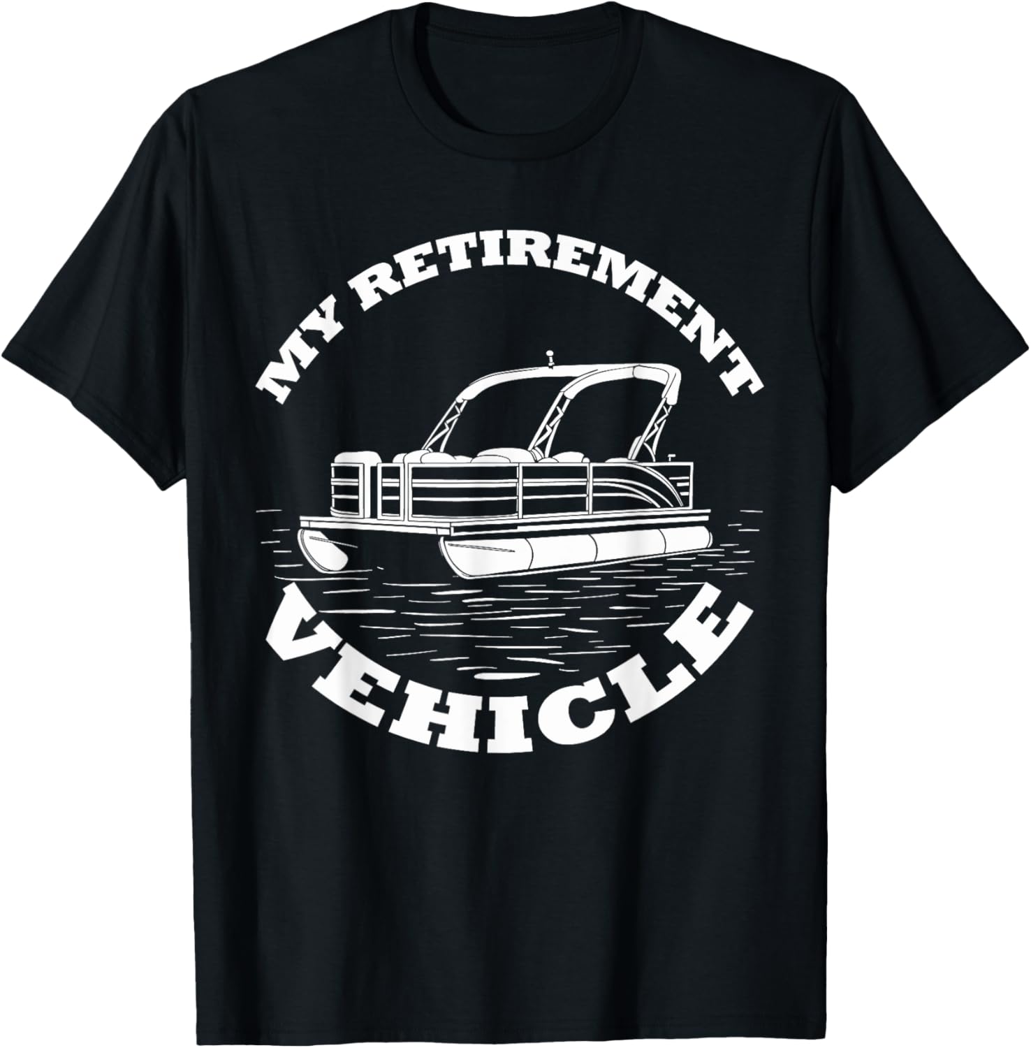 My Retirement Vehicle Pontoon Boat Funny Retirement Boating