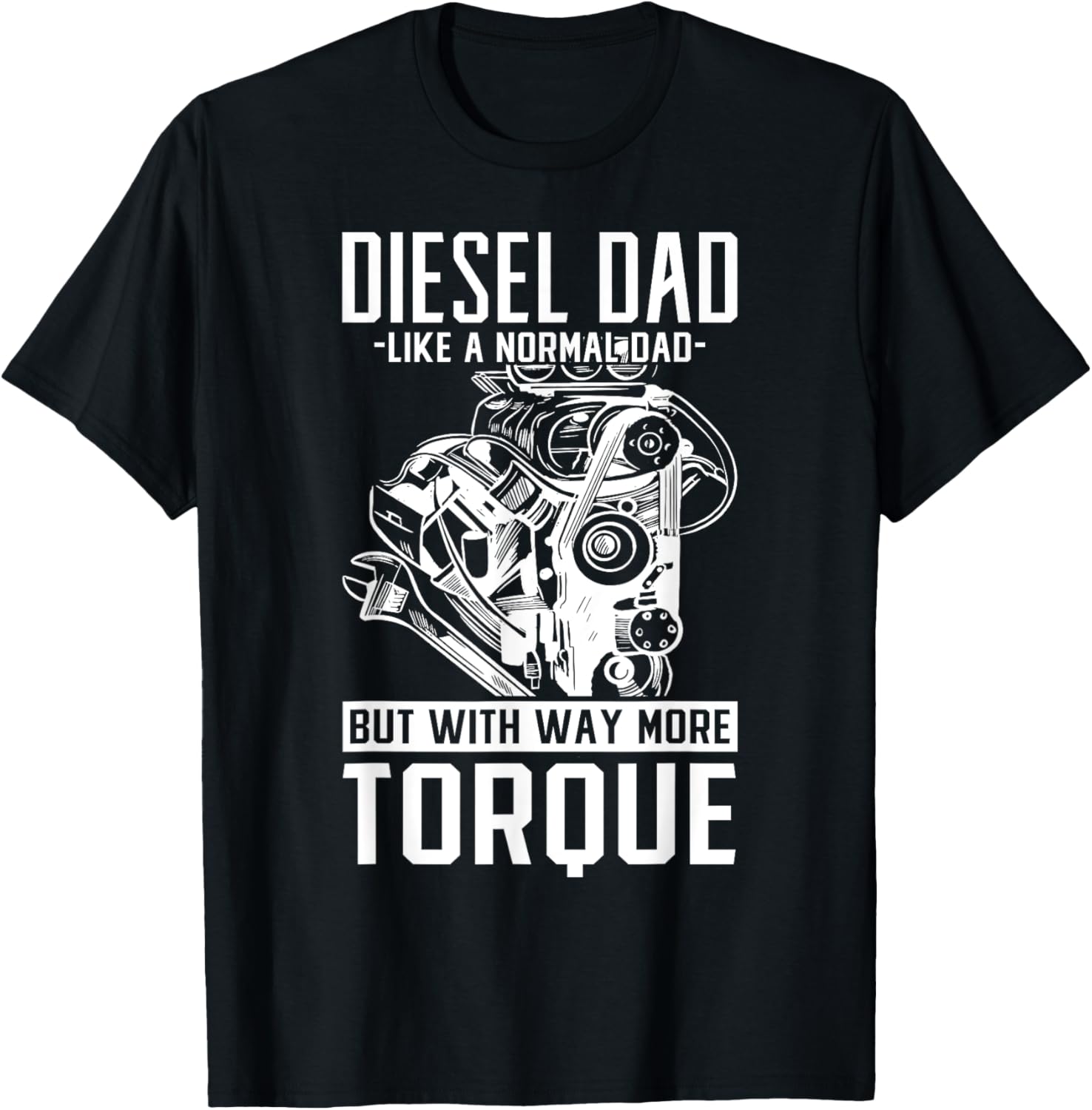 Diesel Dad Way More Torque Fathers Day