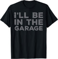 Mechanic Ill Be In Garage Funny Auto Car