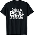 Dont Be A Pistol Princess Real Men Scratch Their Guns