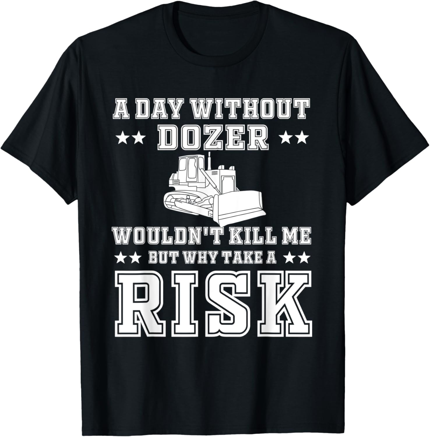Funny Dozer Operator Apparel Diesel Bulldozer Driver