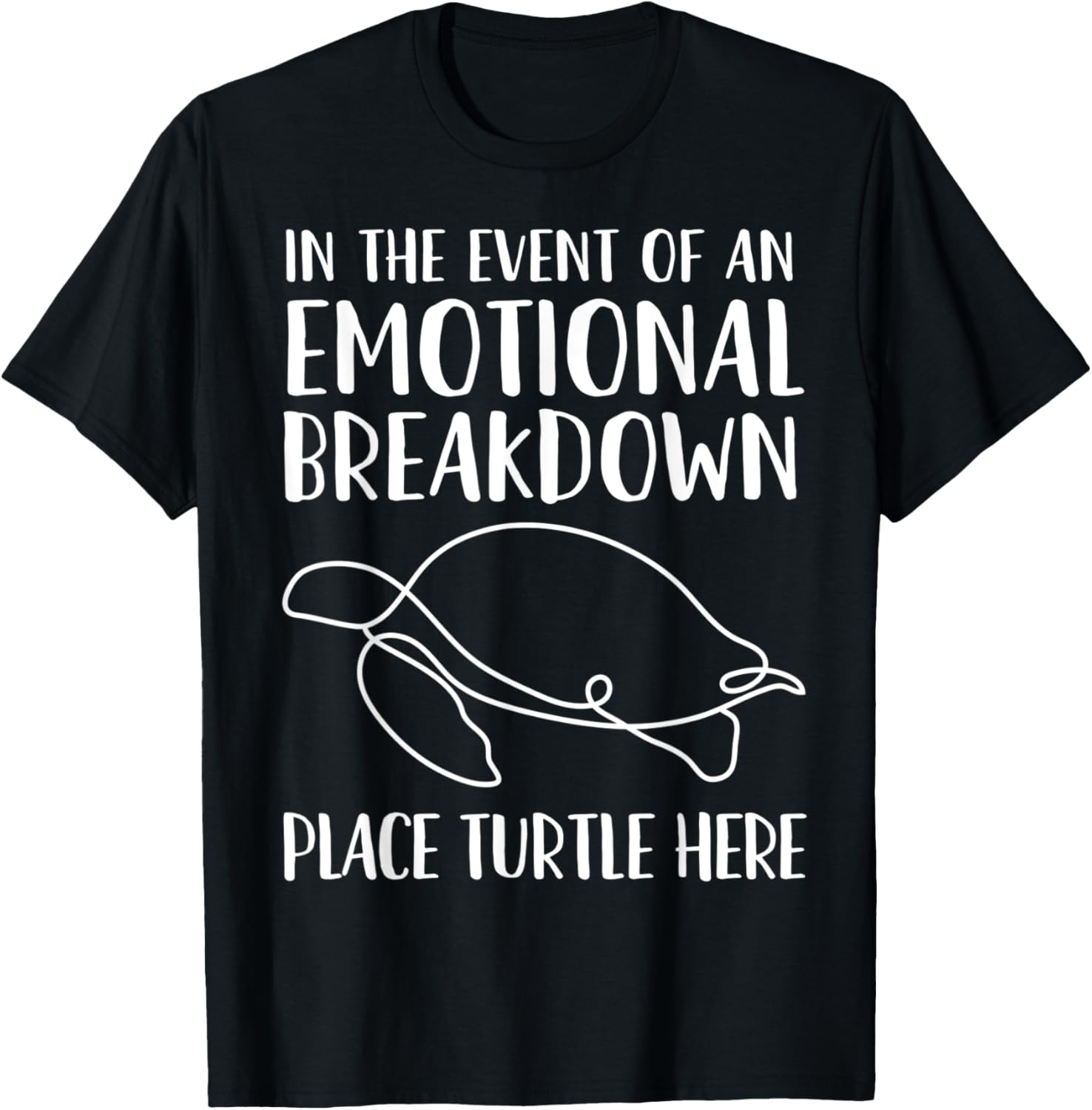 In The Event Of An Emotional Breakdown Place Turtle Here Fun