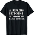 Trucker Run On Diesel Caffeine Cuss Words Truck