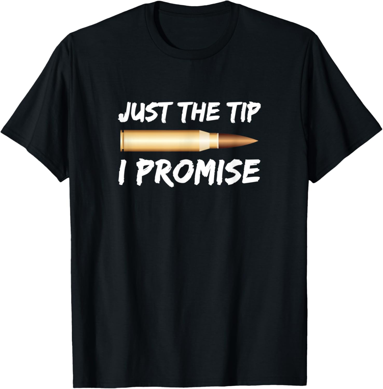 Just The Tip I Promise Funny Gun Rights
