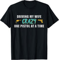 Mens Pistol Lovers Driving My Wife Crazy Funny 2Nd Amendment Gun