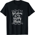 The Garden Is My Happy Place - Funny Gardening Gift T Shirt