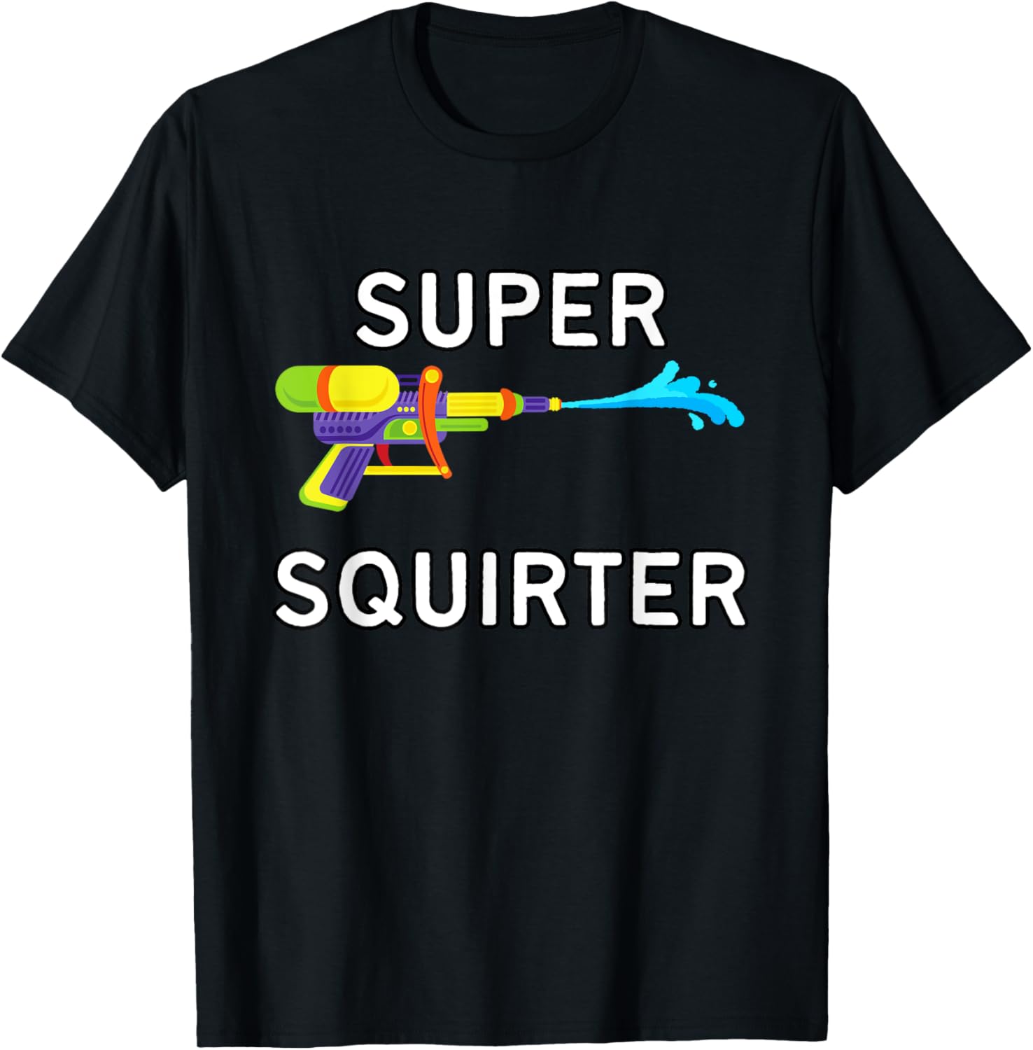 Super Squirter Nsfw Funny Adult Humor Squirt Gun Water Gun