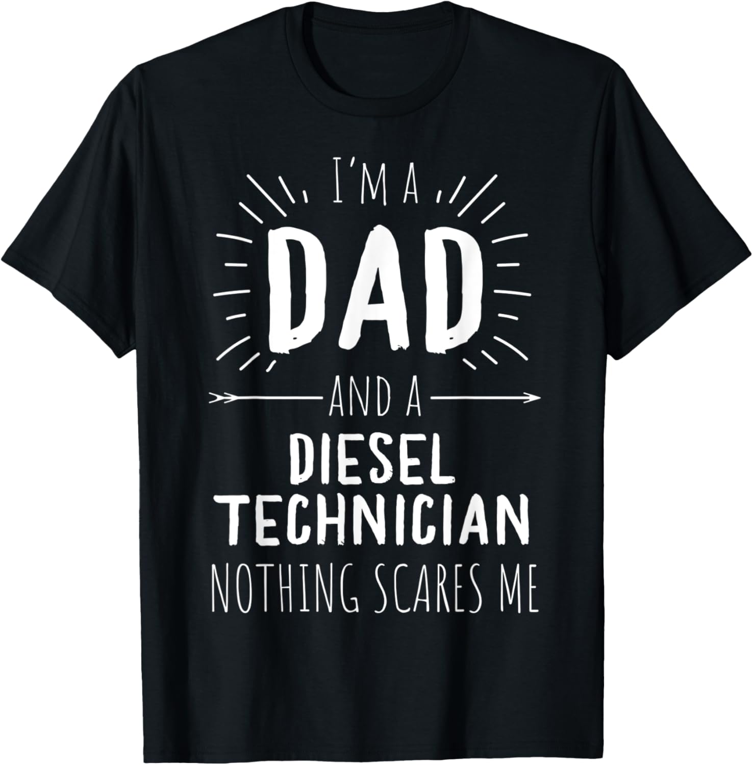 Diesel Technician Dad Nothing Scares Me